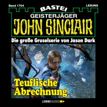 [German] - John Sinclair, Band 1704: Teuflische Abrechnung