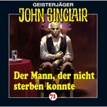 [German] - John Sinclair, Folge 71: Der Mann, der nicht sterben konnte