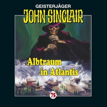 [German] - John Sinclair, Folge 75: Albtraum in Atlantis