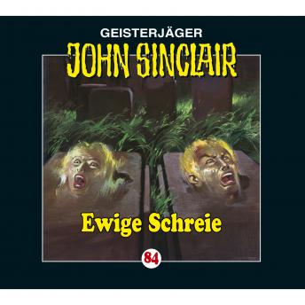[German] - John Sinclair, Folge 84: Ewige Schreie