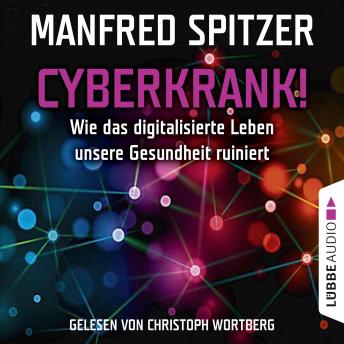 [German] - Cyberkrank! - Wie das digitalisierte Leben unserer Gesundheit ruiniert