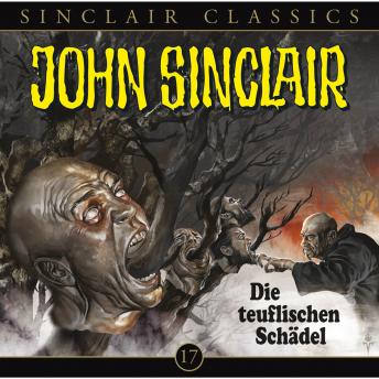 [German] - John Sinclair - Classics, Folge 17: Die teuflischen Schädel