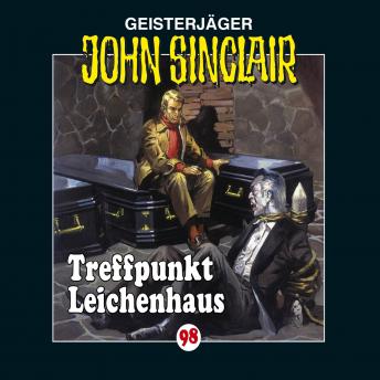 [German] - John Sinclair, Folge 98: Treffpunkt Leichenhaus