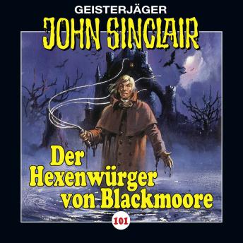 [German] - John Sinclair, Folge 101: Der Hexenwürger von Blackmoore, Teil 1