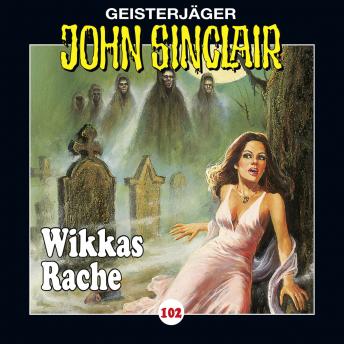 [German] - John Sinclair, Folge 102: Wikkas Rache (Teil 2 von 2)