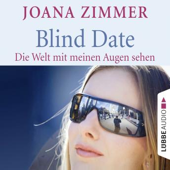 Blind Date - Die Welt mit meinen Augen sehen