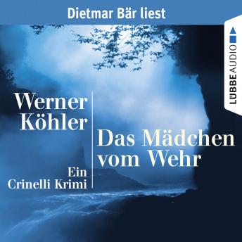 [German] - Das Mädchen vom Wehr - Ein Crinelli Krimi (gekürzt)