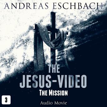 The Jesus-Video, Episode 3: The Mission (Audio Movie)
