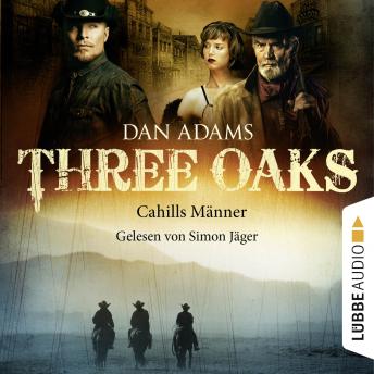 [German] - Three Oaks, Folge 6: Cahills Männer