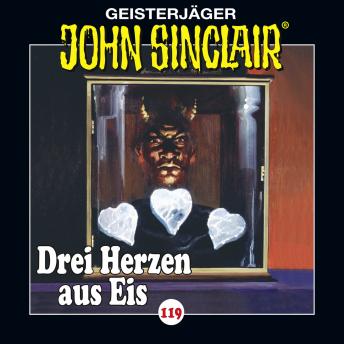 [German] - John Sinclair, Folge 119: Drei Herzen aus Eis. Teil 1 von 4 (Gekürzt)