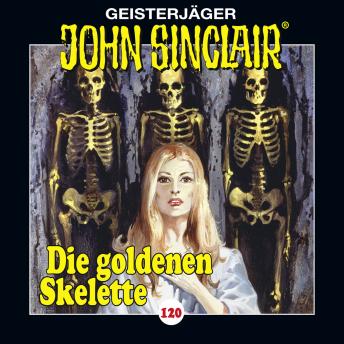 [German] - John Sinclair, Folge 120: Die goldenen Skelette. Teil 2 von 4 (Gekürzt)