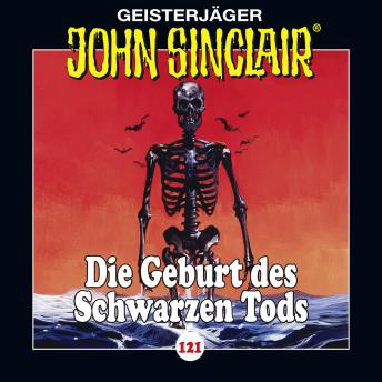 [German] - John Sinclair, Folge 121: Die Geburt des Schwarzen Tods. Teil 3 von 4