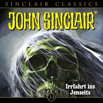[German] - John Sinclair, Classics, Folge 33: Irrfahrt ins Jenseits