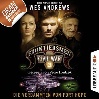 [German] - Frontiersmen: Civil War, Folge 3: Die Verdammten von Fort Hope (Ungekürzt)