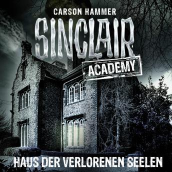 [German] - John Sinclair, Sinclair Academy, Folge 7: Haus der verlorenen Seelen (Gekürzt)