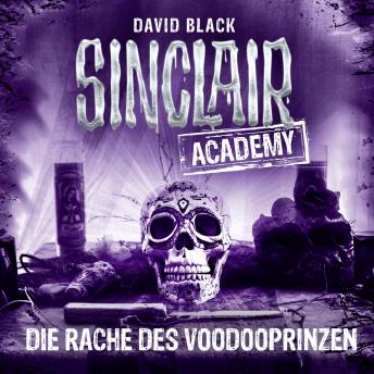 [German] - John Sinclair, Sinclair Academy, Folge 11: Die Rache des Voodooprinzen (Gekürzt)