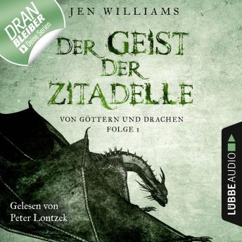 [German] - Der Geist der Zitadelle - Von Göttern und Drachen, Folge 1 (Ungekürzt)