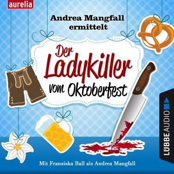 [German] - Der Ladykiller vom Oktoberfest - Andrea Mangfall ermittelt (Ungekürzt)