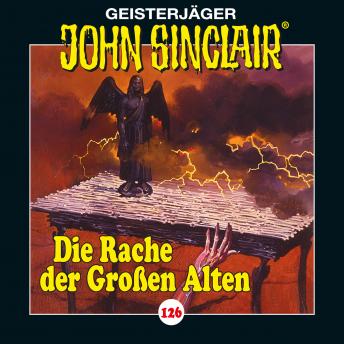 [German] - John Sinclair, Folge 126: Die Rache der Großen Alten. Teil 2 von 4