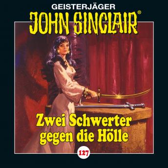 [German] - John Sinclair, Folge 127: Zwei Schwerter gegen die Hölle. Teil 3 von 4