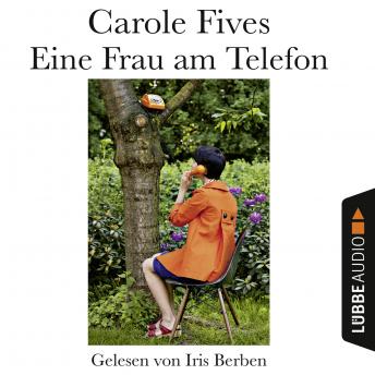 Eine Frau am Telefon (Ungekürzt), Carole Fives