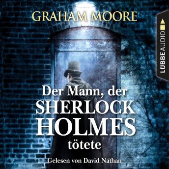 Der Mann, der Sherlock Holmes tötete (Gekürzt) by Graham Moore audiobook