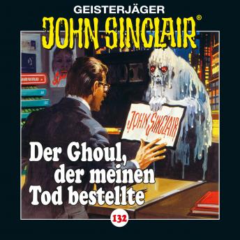 [German] - John Sinclair, Folge 132: Der Ghoul, der meinen Tod bestellte