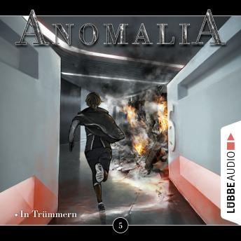 Anomalia - Das Hörspiel, Folge 5: In Trümmern