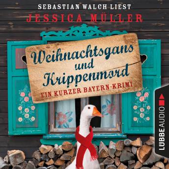 [German] - Hauptkommissar Hirschberg, Sonderband: Weihnachtsgans und Krippenmord - Ein kurzer Bayern-Krimi (Ungekürzt)