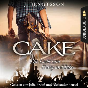 [German] - Cake - Die Liebe von Casey und Jake (Ungekürzt)