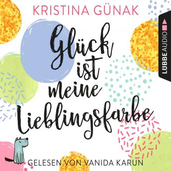 [German] - Glück ist meine Lieblingsfarbe (Ungekürzt)