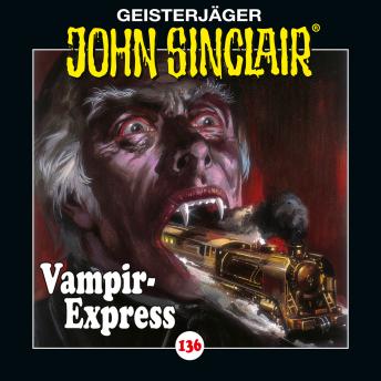[German] - John Sinclair, Folge 136: Vampir-Express. Teil 1 von 2