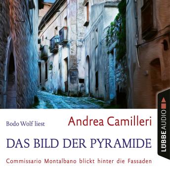 [German] - Das Bild der Pyramide - Commissario Montalbano - Commissario Montalbano blickt hinter die Fassaden, Band 22 (Gekürzt)