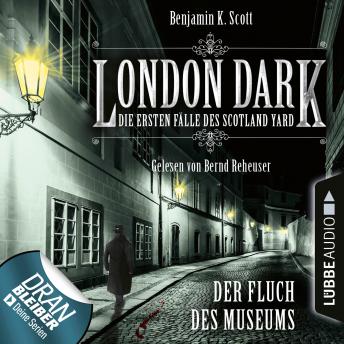 [German] - London Dark - Die ersten Fälle des Scotland Yard, Folge 6: Der Fluch des Museums (Ungekürzt)