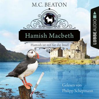 [German] - Hamish Macbeth ist reif für die Insel - Schottland-Krimis, Teil 6 (Ungekürzt)