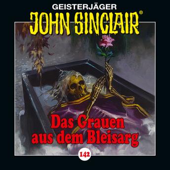 [German] - John Sinclair, Folge 142: Das Grauen aus dem Bleisarg