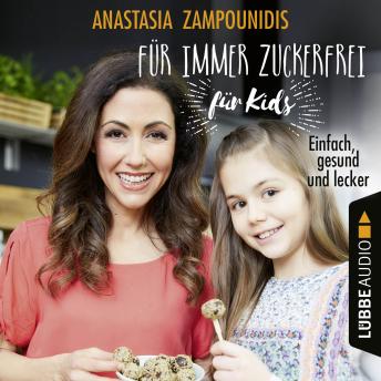 [German] - Für immer zuckerfrei - für Kids - Einfach, gesund und lecker: Ungekürzt