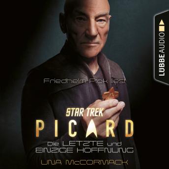 Star Trek - Picard - Die letzte und einzige Hoffnung (Ungekürzt)
