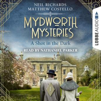 A Shot in the Dark - Mydworth Mysteries - A Cosy Historical Mystery Series, Episode 1: Unabridged