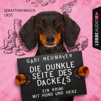 [German] - Die dunkle Seite des Dackels - Ein Krimi mit Hund und Herz (Ungekürzt)