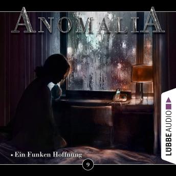 Anomalia - Das Hörspiel, Folge 9: Ein Funken Hoffnung
