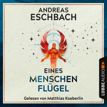 Eines Menschen Flügel (Gekürzt), Andreas Eschbach