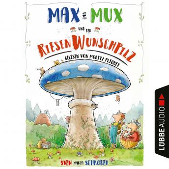 Max und Mux und der Riesenwunschpilz (Ungek?rzt)