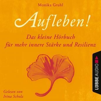 [German] - Aufleben! - Das kleine Hörbuch für mehr innere Stärke und Resilienz (Ungekürzt)