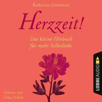 [German] - Herzzeit! - Das kleine Hörbuch für mehr Selbstliebe (Ungekürzt)