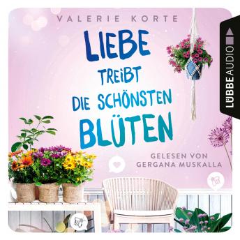 [German] - Liebe treibt die schönsten Blüten (Ungekürzt)