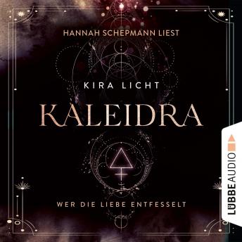 [German] - Wer die Liebe entfesselt - Kaleidra-Trilogie, Teil 3 (Ungekürzt)