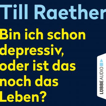 [German] - Bin ich schon depressiv, oder ist das noch das Leben? (Ungekürzt)