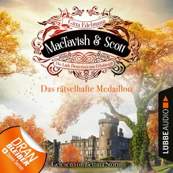 [German] - Das rätselhafte Medaillon - MacTavish & Scott - Die Lady Detectives von Edinburgh, Folge 4 (Ungekürzt)