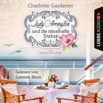 Lady Arrington und die rätselhafte Statue - Ein Fall für Mary Arrington, Band 3 (Ungekürzt) by Charlotte Gardener audiobook